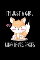 I'm Just a Girl Who Loves Foxes: Foxes Notebook | Cute Gift for Girls and Women (120 Lined Pages, 6" x 9”) 1678575186 Book Cover