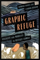 Graphic Refuge: Visuality and Mobility in Refugee Comics 1771126914 Book Cover