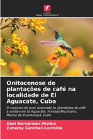 Onitocenose de plantações de café na localidade de El Aguacate, Cuba: O conjunto de aves associado às plantações de café à sombra em El Aguacate, ... de Guamuhaya, Cuba 6205881314 Book Cover