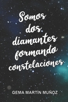 Somos dos diamantes formando constelaciones (Spanish Edition) B08HRT9VC7 Book Cover