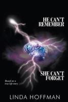 He Can't Remember, She Can't Forget 1684568919 Book Cover