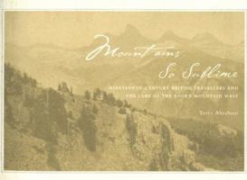 Mountains So Sublime: Nineteenth-century British Travelers And the Lure of the Rocky Mountain West 0870137913 Book Cover