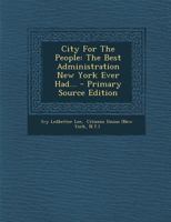 City For The People: The Best Administration New York Ever Had 1017251142 Book Cover