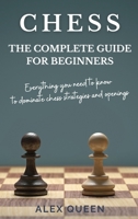 Chess: Everything you need to know to dominate chess strategies and openings 1802863087 Book Cover