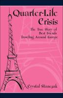 Quarter-Life Crisis: The True Story of Best Friends Traveling Around Europe 1413760422 Book Cover