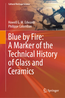 Blue by Fire: A Marker of the Technical History of Glass and Ceramics 3031771214 Book Cover