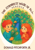 The Strongest Magic of All: Peacock B0GJG8D2BY Book Cover
