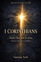 Devotional Guide – 1 Corinthians: Truth That Sets Us Free: A Journey Through 1 Corinthians B0FLVH4C6L Book Cover