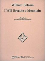 I Will Breathe a Mountain: Voice and Piano 0793542391 Book Cover