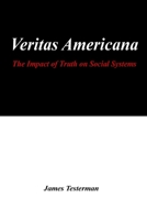 Veritas Americana: The Impact of Truth on Social Systems 1735779113 Book Cover