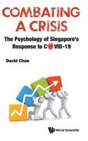 Combating a Crisis: The Psychology of Singapore's Response to Covid-19 9811220557 Book Cover