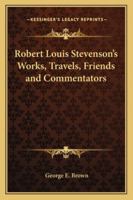 Robert Louis Stevenson's Works, Travels, Friends and Commentators 0766196356 Book Cover
