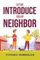 Let Me Introduce You My Neighbor 1805095730 Book Cover