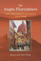 The Anglo-Florentines: The British in Tuscany, 1814-1860 1350133612 Book Cover