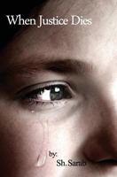 When Justice Dies 0999132547 Book Cover