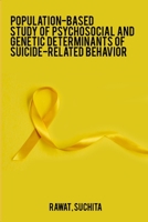 Population-based study of psychosocial and genetic determinants of suicide-related behavior 7238709783 Book Cover
