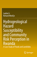 Hydrogeological Hazard Susceptibility and Community Risk Perception in Rwanda: A Case Study of Floods and Landslides 9819917506 Book Cover