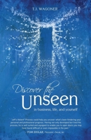 Discover the Unseen: In Business, Life and Yourself 1613396570 Book Cover