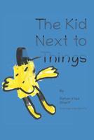 The Kid Next to Things 1093302275 Book Cover