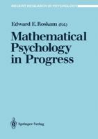 Mathematical Psychology in Progress (Recent Research in Psychology) 3540516867 Book Cover