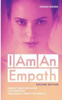 I Am an Empath (Second Edition): Energy Healing Guide for Empathic and Highly Sensitive People (The Art of Growth) (Volume 12) 1973961741 Book Cover