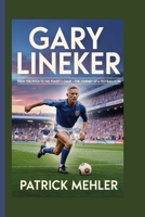 Gary Lineker: From the Pitch to the Pundit's Chair – The Journey of a Football Icon B0F9Z32Y4T Book Cover
