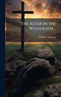 The Altar in the Wilderness .. 1025210506 Book Cover