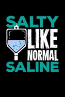 Salty Like Normal Saline: 6x9 Science Journal & Notebook 5x5 Graph Paper Gift For A Nurse Or Doctor B083XWM7N7 Book Cover