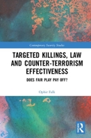 Targeted Killings, Law and Counter-Terrorism Effectiveness: Does Fair Play Pay Off? 0367505967 Book Cover