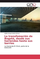 La transfomaci�n de Bogot�, desde sus haciendas hasta sus barrios 6200330360 Book Cover