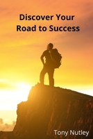 Discover Your Road to Success 1471647501 Book Cover