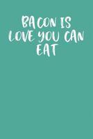 BACON IS LOVE YOU CAN EAT: Keto Diet Planner 1799267350 Book Cover