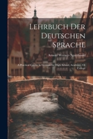 Lehrbuch Der Deutschen Sprache: A Practical Course in German for High School, Academy, Or College 1021654337 Book Cover