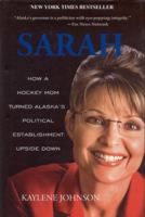 Sarah: How a Hockey Mom Turned Alaska's Political Establishment Upside Down B003GAN1DE Book Cover