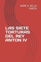 LAS SIETE TORTURAS DEL REY ANTON IV B089M1HBX1 Book Cover