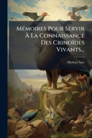 Mémoires Pour Servir À La Connaissance Des Crinoïdes Vivants 1167425413 Book Cover