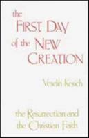 The First Day of the New Creation: The Resurrection and the Christian Faith 0913836788 Book Cover