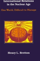International Relations in the Nuclear Age: One World, Difficult to Manage 0887060412 Book Cover