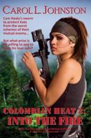 Colombian Heat 2: Into the Fire 1499578148 Book Cover