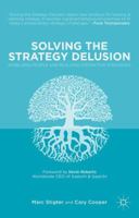 Solving the Strategy Delusion: Mobilizing People and Realizing Distinctive Strategies 1137394676 Book Cover