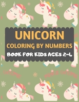 Unicorn Coloring By Numbers Book For Kids ages 2-4: A fun kid color workbook for learning,Unicorn color by numbers. Fun Children’s Christmas Gift or Present for Toddlers & Kids 171232943X Book Cover