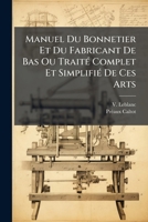 Manuel Du Bonnetier Et Du Fabricant De Bas Ou TraitÃ(c) Complet Et SimplifiÃ(c) De Ces Arts (French Edition) 1024546152 Book Cover