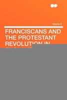 Franciscans and the Protestant Revolution in England Volume 6 1407741322 Book Cover