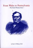 From Wales to Pennsylvania: the David Thomas Story 1903529085 Book Cover