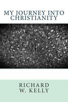 My Journey into Christianity 1497331749 Book Cover