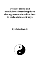 Effect of tai chi and mindfulness-based cognitive therapy on conduct disorders in early adolescent boys 6232743830 Book Cover