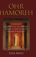 Ohr Hamoreh: Illuminating Maimonides' Guide to the Perplexed 1999455304 Book Cover