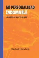 Mi personalidad indomable: Para alguien que lucha por ser mejor (versi�n en blanco y negro) 1098772768 Book Cover
