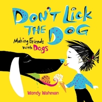 Don't Lick the Dog: Making Friends with Dogs 0805087338 Book Cover