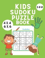 Kids Sudoku Puzzle Book: 300 Big Easy, Medium and Hard Sudoku Book for Kids 4x4 - 6x6 - Puzzles Book for Kids - Activity Book for Children - Sudoku for Kids 8-12 B08Y3XFVNJ Book Cover